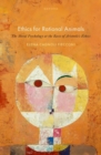 Ethics for Rational Animals : The Moral Psychology at the Basis of Aristotle's Ethics - Book
