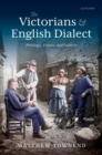 The Victorians and English Dialect : Philology, Fiction, and Folklore - Book