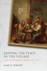 Keeping the Peace in the Village : Conflict and Peacemaking in Germany, 1650-1750 - Book