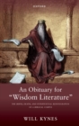 An Obituary for "Wisdom Literature" : The Birth, Death, and Intertextual Reintegration of a Biblical Corpus - Book