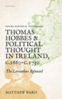 Thomas Hobbes and Political Thought in Ireland c.1660- c.1730 : The Leviathan Released - Book