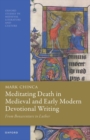 Meditating Death in Medieval and Early Modern Devotional Writing : From Bonaventure to Luther - Book