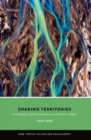 Sharing Territories : Overlapping Self-Determination and Resource Rights - Book