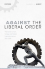 Against the Liberal Order : The Soviet Union, Turkey, and Statist Internationalism, 1919-1939 - Book