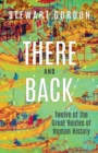 There and Back : Twelve of the Great Routes of Human History - eBook