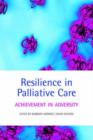 Resilience in Palliative Care : Achievement in adversity - Book