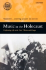 Music in the Holocaust : Confronting Life in the Nazi Ghettos and Camps - Book