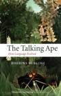 The Talking Ape : How Language Evolved - Book