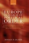 Europe in Search of Political Order : An Institutional Perspective on Unity/Diversity, Citizens/their Helpers, Democratic Design/Historical Drift, and the Co-Existence of Orders - Book