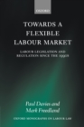 Towards a Flexible Labour Market : Labour Legislation and Regulation since the 1990s - Book