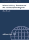 Political-Military Relations and the Stability of Arab Regimes - Book