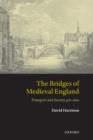 The Bridges of Medieval England : Transport and Society 400-1800 - Book