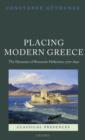 Placing Modern Greece : The Dynamics of Romantic Hellenism, 1770-1840 - Book