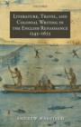 Literature, Travel, and Colonial Writing in the English Renaissance, 1545-1625 - Book