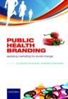 Public Health Branding : Applying marketing for social change - Book