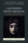 Laughing with Medusa : Classical Myth and Feminist Thought - Book