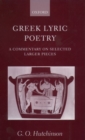 Greek Lyric Poetry : A Commentary on Selected Larger Pieces (Alcman, Stesichorus, Sappho, Alcaeus, Ibycus, Anacreon, Simonides, Bacchylides, Pindar, Sophocles, Euripides) - Book