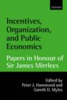 Incentives, Organization, and Public Economics : Papers in Honour of Sir James Mirrlees - Book