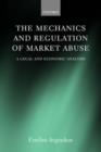 The Mechanics and Regulation of Market Abuse : A Legal and Economic Analysis - Book