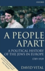 A People Apart : A Political History of the Jews in Europe 1789-1939 - Book
