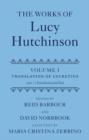 The Works of Lucy Hutchinson : Volume I: The Translation of Lucretius - Book