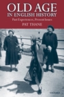 Old Age in English History : Past Experiences, Present Issues - Book