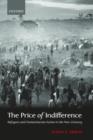 The Price of Indifference : Refugees and Humanitarian Action in the New Century - Book