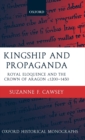 Kingship and Propaganda : Royal Eloquence and the Crown of Aragon c.1200-1450 - Book