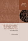 The Iconography of Early Anglo-Saxon Coinage : Sixth to Eighth Centuries - Book