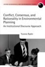 Conflict, Consensus, and Rationality in Environmental Planning : An Institutional Discourse Approach - Book
