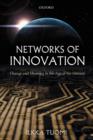 Networks of Innovation : Change and Meaning in the Age of the Internet - Book