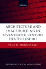 Architecture and Image-Building in Seventeenth-Century Hertfordshire - Book