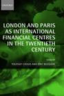 London and Paris as International Financial Centres in the Twentieth Century - Book