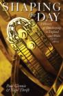 Shaping the Day : A History of Timekeeping in England and Wales 1300-1800 - Book