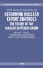 Reforming Nuclear Export Controls : The Future of the Nuclear Suppliers Group - Book