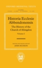 Historia Ecclesie Abbendonensis : The History of the Church of Abingdon, Volume I - Book