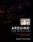 Arduino for Musicians : A Complete Guide to Arduino and Teensy Microcontrollers - Book