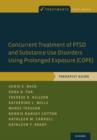 Concurrent Treatment of PTSD and Substance Use Disorders Using Prolonged Exposure (COPE) : Therapist Guide - Book