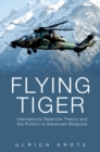 Flying Tiger : International Relations Theory and the Politics of Advanced Weapons - eBook