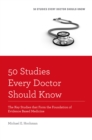 50 Studies Every Doctor Should Know : The Key Studies that Form the Foundation of Evidence Based Medicine - eBook