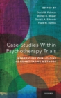 Case Studies Within Psychotherapy Trials : Integrating Qualitative and Quantitative Methods - Book