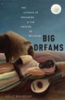 Big Dreams : The Science of Dreaming and the Origins of Religion - eBook