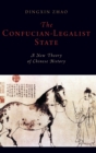The Confucian-Legalist State : A New Theory of Chinese History - Book