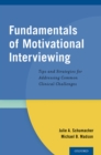 Fundamentals of Motivational Interviewing : Tips and Strategies for Addressing Common Clinical Challenges - eBook