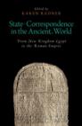 State Correspondence in the Ancient World : From New Kingdom Egypt to the Roman Empire - Book