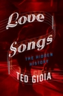 Love Songs : The Hidden History - eBook