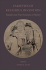 Varieties of Religious Invention : Founders and Their Functions in History - eBook