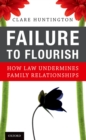 Failure to Flourish : How Law Undermines Family Relationships - eBook