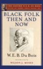 Black Folk Then and Now (The Oxford W.E.B. Du Bois) : An Essay in the History and Sociology of the Negro Race - Book