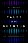 Tales of the Quantum : Understanding Physics' Most Fundamental Theory - eBook
